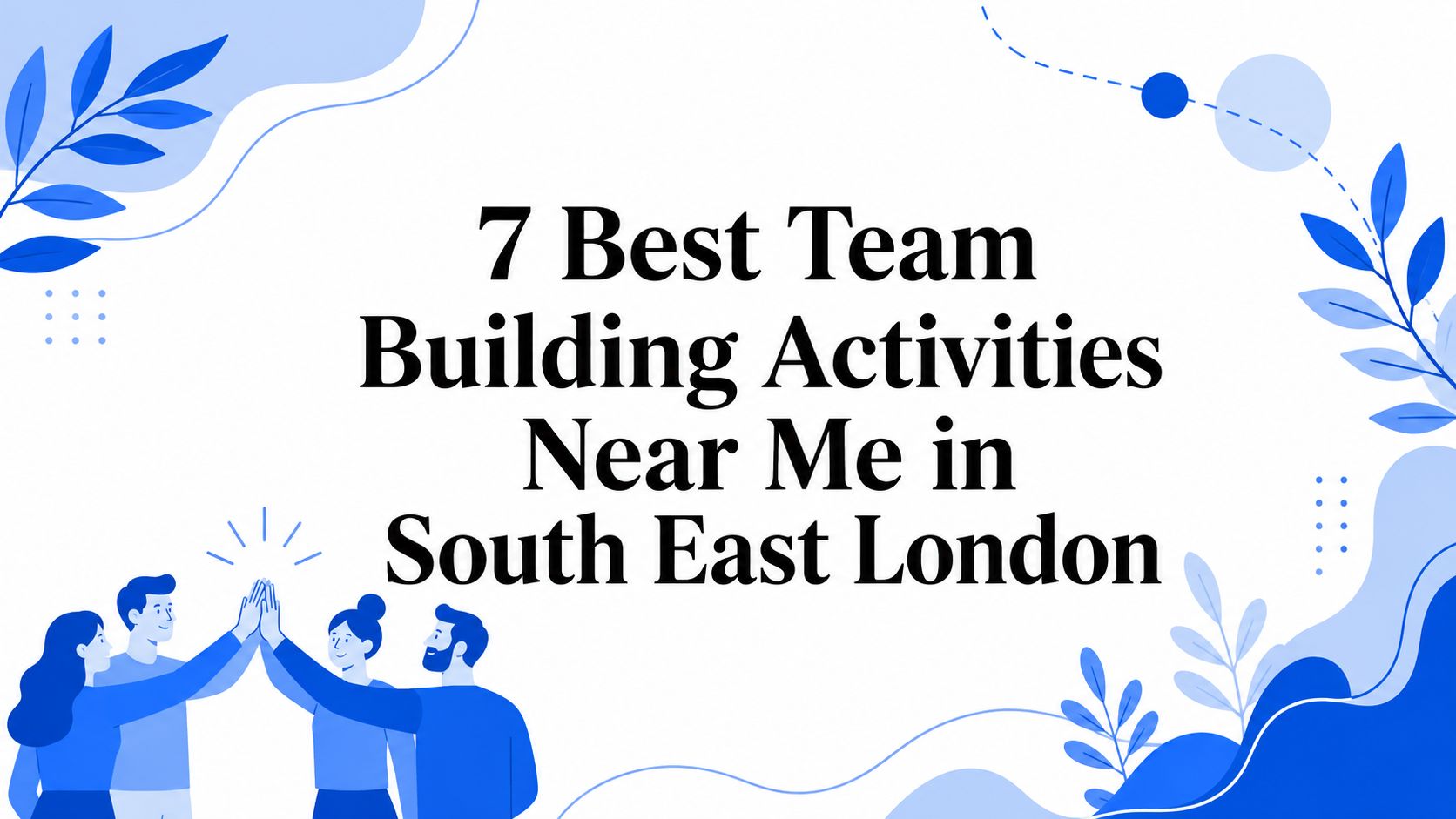 7 Best Team Building Activities Near Me in South East London