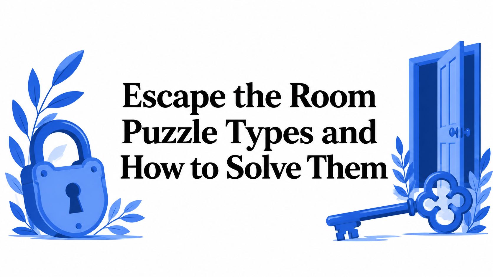 Escape the Room Puzzle Types and How to Solve Them